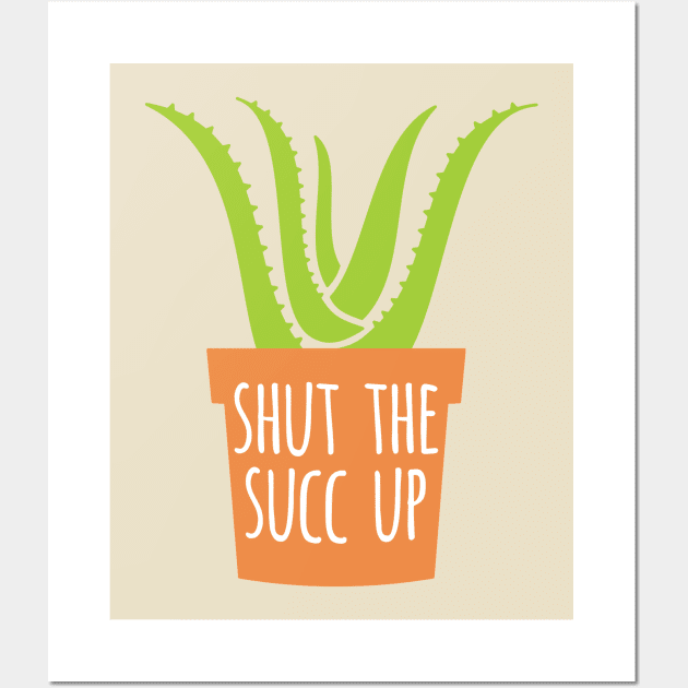 Shut The Succ Up Wall Art by oddmatter